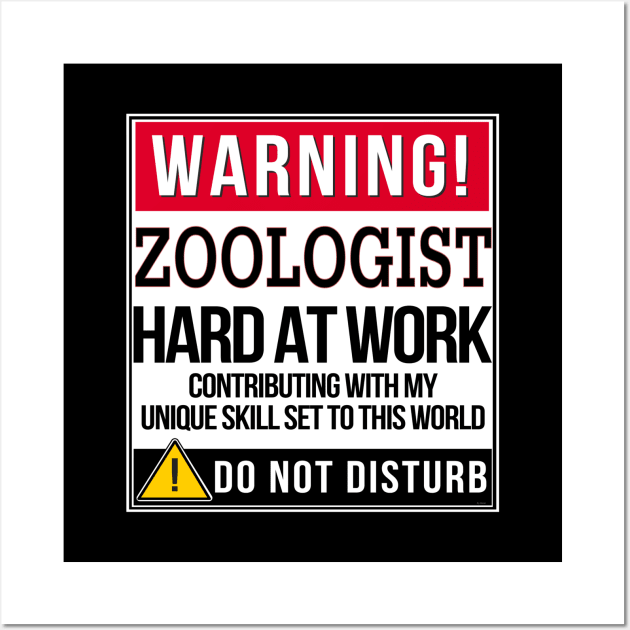 Warning Zoologist Hard At Work - Gift for Zoologist in the field of Zoology Wall Art by giftideas